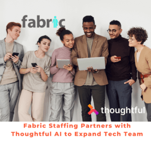 Fabric-Staffing-Partners-with-Thoughtful-AI-to-Expand-Tech-Team-300x300-1